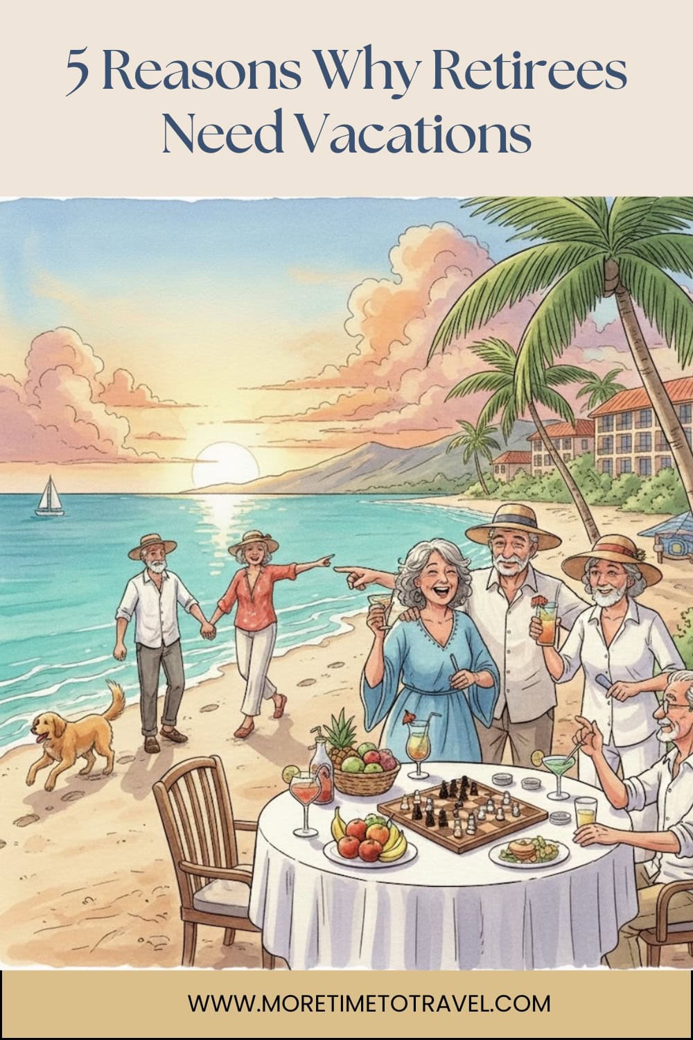 Why Retirees Need Vacations pin